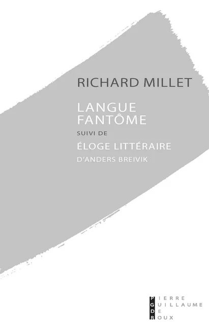 Langue fantôme suivi de Eloge littéraire d'Anders Breivik - Richard Millet - Univers Poche