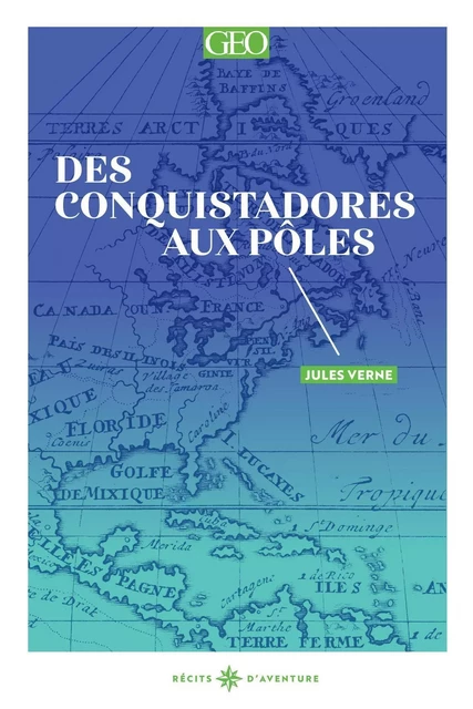 Des conquistadores aux pôles - Jules Verne - Editions Prisma