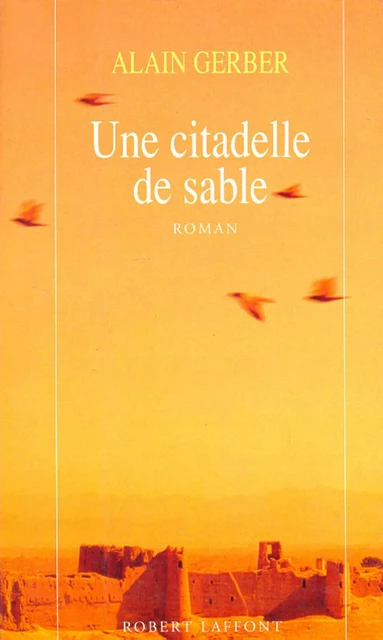 Une citadelle de sable - Alain Gerber - Groupe Robert Laffont