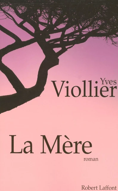 La Mère - Yves Viollier - Groupe Robert Laffont