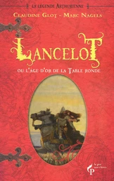 Lancelot ou l'âge d'or de la Table ronde