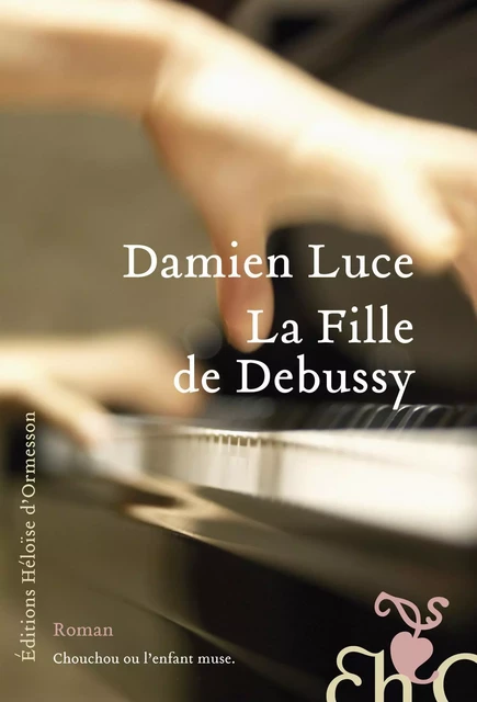 La Fille de Debussy - Damien Luce - Héloïse d'Ormesson