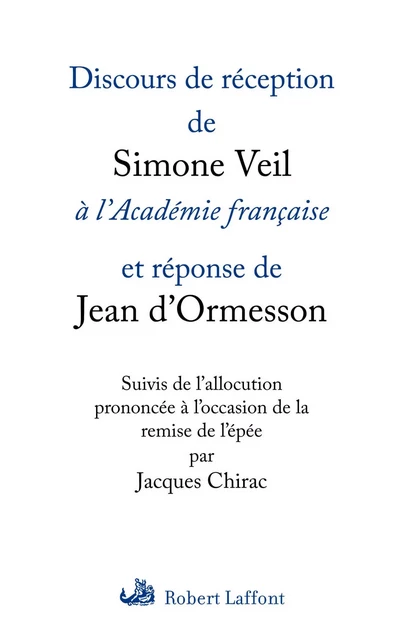 Discours de réception de Simone Veil à l'Académie française - Simone Veil, Jean d' Ormesson - Groupe Robert Laffont