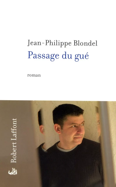 Passage du gué - Jean-Philippe Blondel - Groupe Robert Laffont