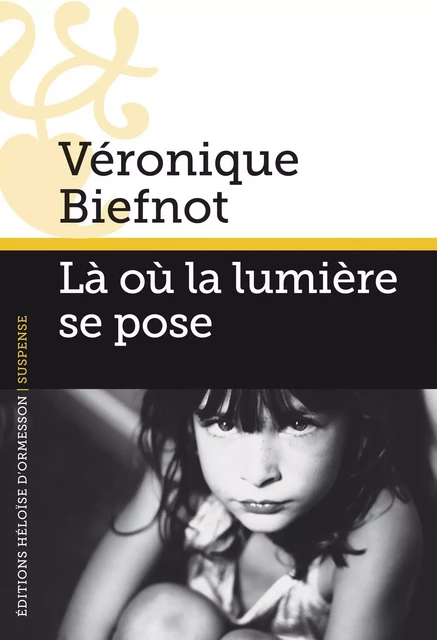 Là où la lumière se pose - Véronique Biefnot - Héloïse d'Ormesson