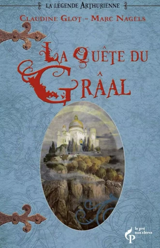 La quête du Graal et le destin du royaume - Claudine Glot, Marc Nagels - edi8