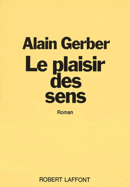 Le plaisir des sens - Alain Gerber - Groupe Robert Laffont