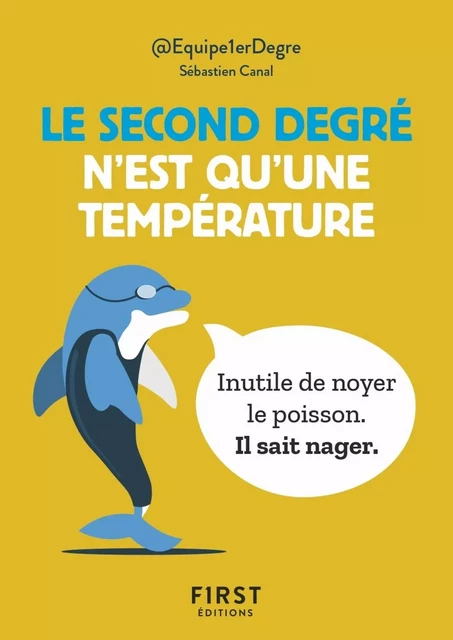 Le Petit Livre - Le second degré n'est qu'une température : 150 tweet hilarants mais terre-à-terre par @Equipe1erDegre -  Équipe premier degré - edi8