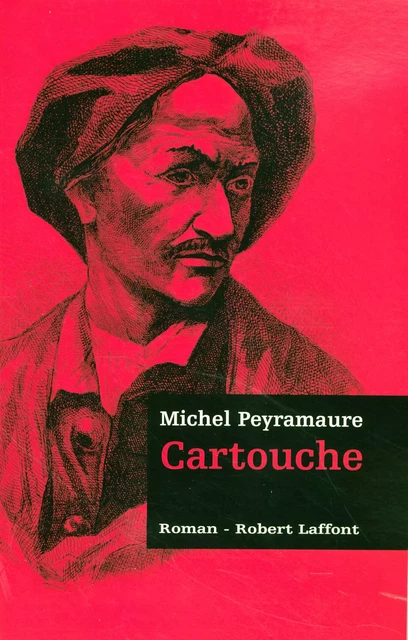 Cartouche - Les trois bandits - T1 - Michel Peyramaure - Groupe Robert Laffont