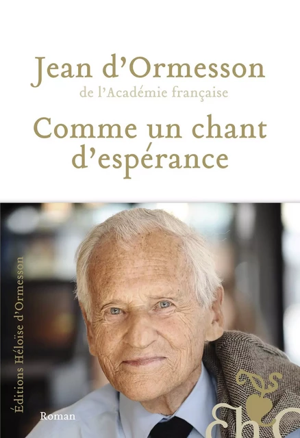 Comme un chant d'espérance - Jean d' Ormesson - Héloïse d'Ormesson