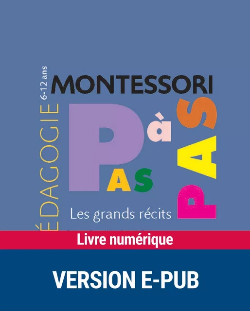 Montessori Pas à Pas : Les grands récits 6-12 ans - Sylvia Dorance, Vanessa Toinet - Retz