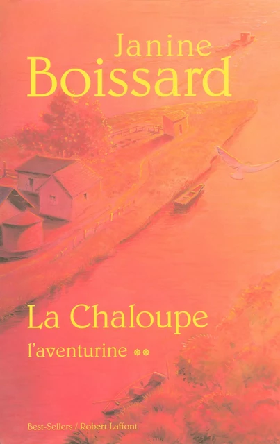 La chaloupe - Tome 2 - Janine Boissard - Groupe Robert Laffont