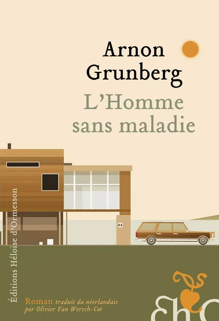 L'Homme sans maladie - Arnon Grunberg - Héloïse d'Ormesson