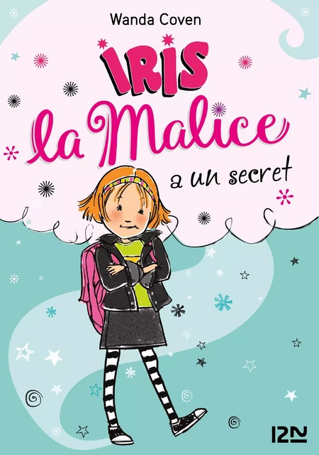 Iris la Malice - tome 01 : Iris la Malice a un secret - Wanda Coven - Univers Poche