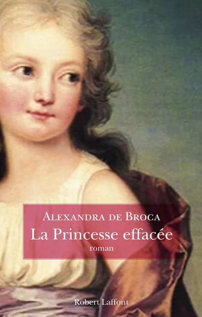 La princesse effacée - Alexandra de Broca - Groupe Robert Laffont