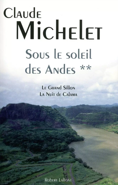 Sous le soleil des Andes - Claude Michelet - Groupe Robert Laffont