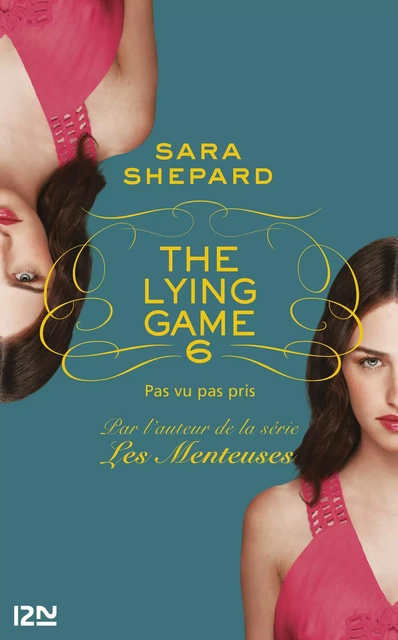 The Lying Game - tome 6 - Sara Shepard - Univers Poche