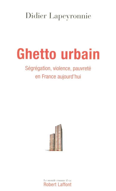 Ghetto urbain - Didier Lapeyronnie, Laurent Courtois - Groupe Robert Laffont