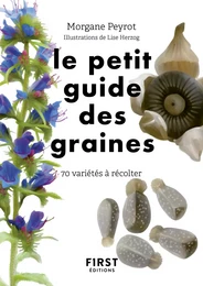 Petit Guide des graines - 70 variétés à récolter