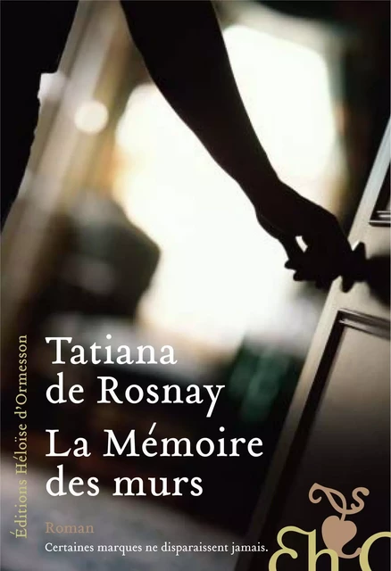 La mémoire des murs - Tatiana de Rosnay - Héloïse d'Ormesson