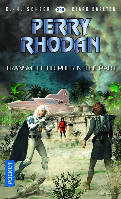 Perry Rhodan n°349 - Transmetteur pour nulle part - Karl-Herbert Scheer, Clark DARLTON - Univers Poche