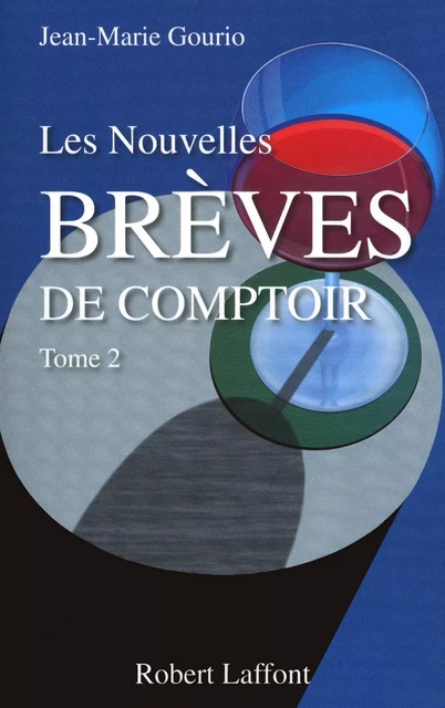 Les Nouvelles brèves de comptoir - Tome 2 - Jean-Marie Gourio - Groupe Robert Laffont