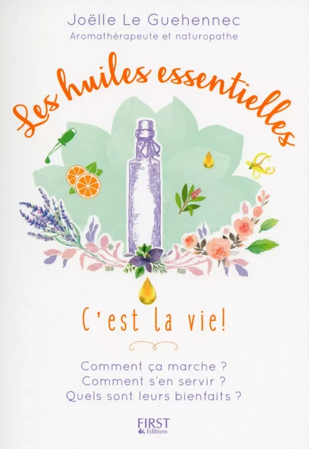 Les Huiles essentielles c'est la vie ! - Joëlle Le Guehennec - edi8