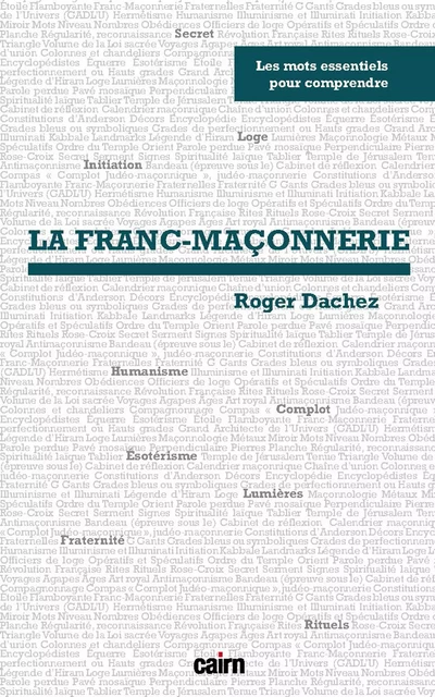 Les mots essentiels pour comprendre... La franc-maçonnerie - Roger Dachez - Éditions Cairn