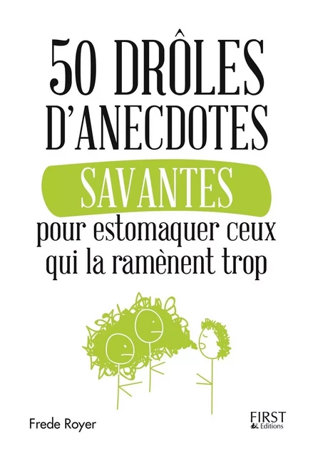 50 drôles d'anecdotes savantes pour estomaquer ceux qui la ramènent trop - Royer Frede - edi8