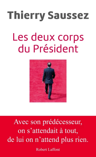 Les deux corps du président - Thierry Saussez - Groupe Robert Laffont