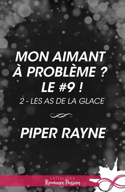 Mon aimant à problème ? Le #9 ! - Piper Rayne - Collection Infinity