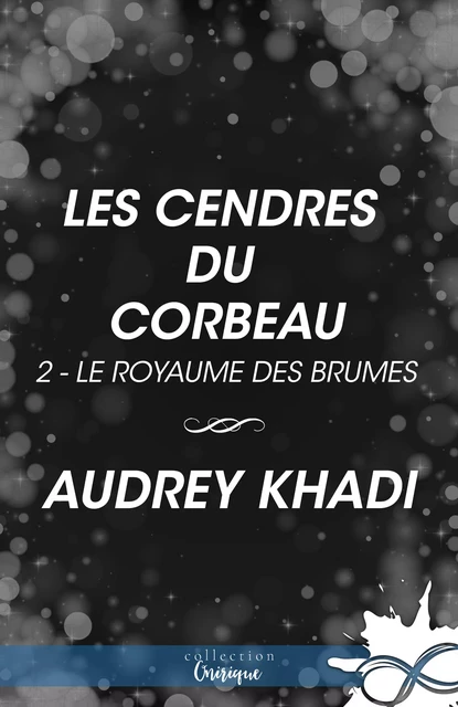 Les cendres du corbeau - Audrey Khadi - Collection Infinity