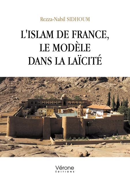 L'Islam de France, le Modèle dans la Laïcité - Rezza-Nabil Sidhoum - Editions Vérone