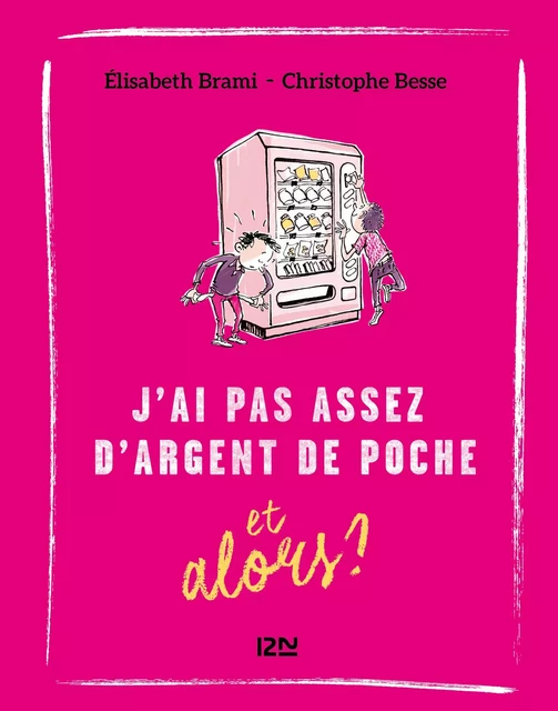 Et alors ? - tome 6 : J''ai pas assez d'argent de poche... et alors ? - Élisabeth Brami - Univers Poche