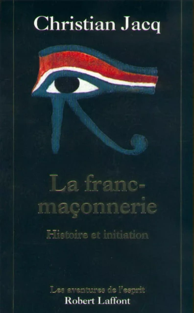 La franc-maçonnerie - Christian Jacq - Groupe Robert Laffont