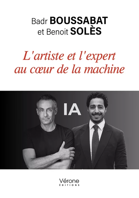 L'artiste et l'expert au cœur de la machine - Badr Boussabat, Benoît Solès - Editions Vérone