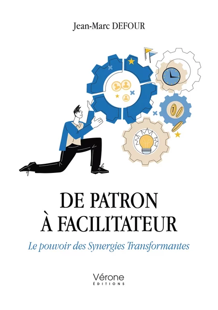 De patron à facilitateur - Defour Jean-Marc - Editions Vérone