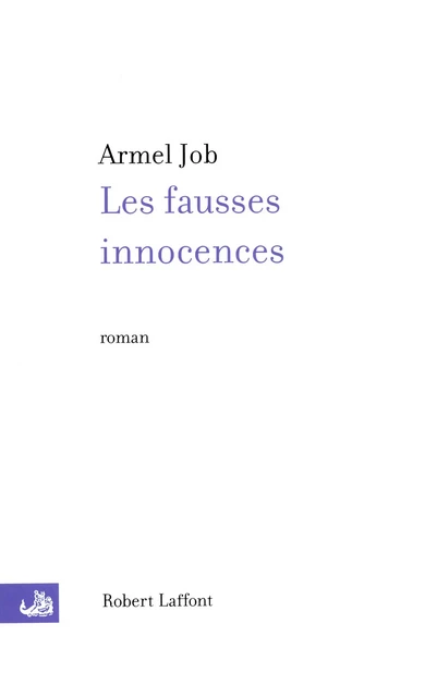 Les Fausses innocences - Armel Job - Groupe Robert Laffont