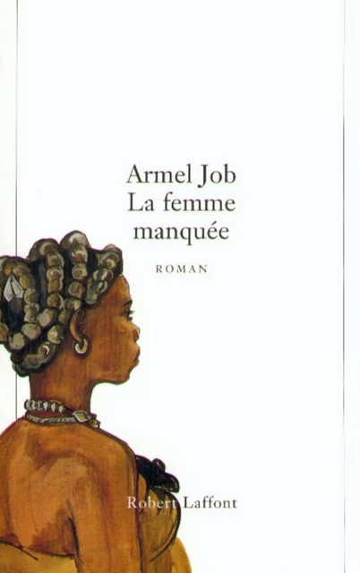 La femme manquée - Armel Job - Groupe Robert Laffont