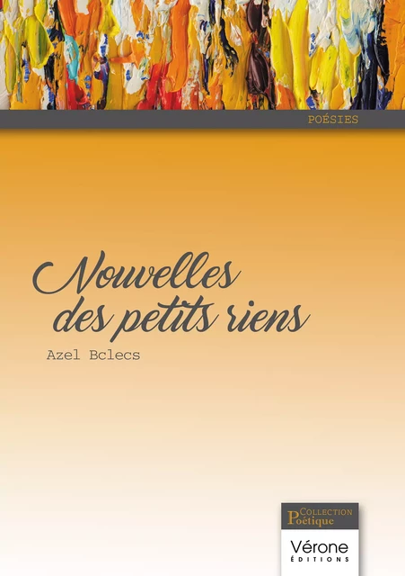 Nouvelles des petits riens - Azel Bclecs - Editions Vérone