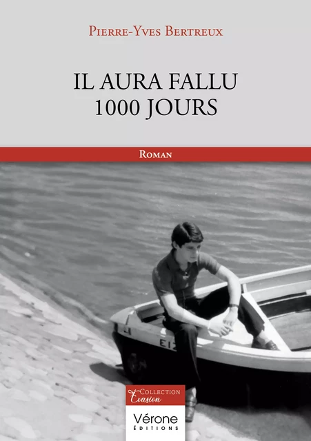 Il aura fallu 1000 jours - Pierre-Yves Bertreux - Editions Vérone