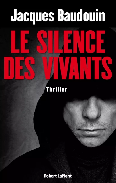 Le Silence des vivants - Jacques Baudouin - Groupe Robert Laffont