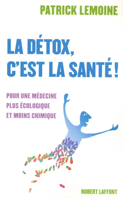 La détox, c'est la santé ! - Patrick Lemoine - Groupe Robert Laffont