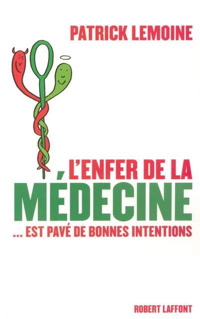 L'enfer de la médecine... est pavé de bonnes intentions - Patrick Lemoine - Groupe Robert Laffont