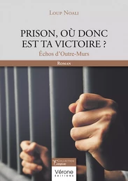 Prison, où donc est ta victoire ?