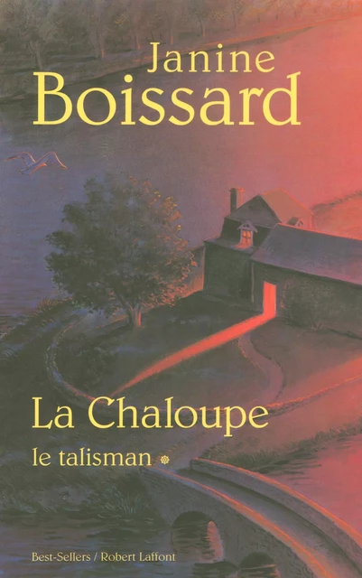 La Chaloupe - Tome 1 - Janine Boissard - Groupe Robert Laffont