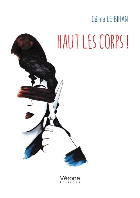 Haut les corps ! - le Bihan Céline - Editions Vérone