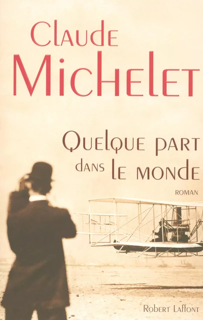 Quelque part dans le monde - Claude Michelet - Groupe Robert Laffont