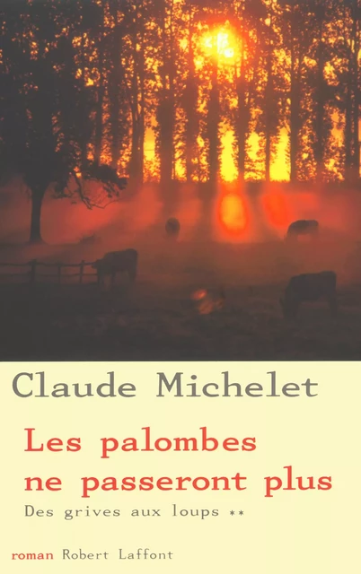 Des grives aux loups - Tome 2 - Claude Michelet - Groupe Robert Laffont