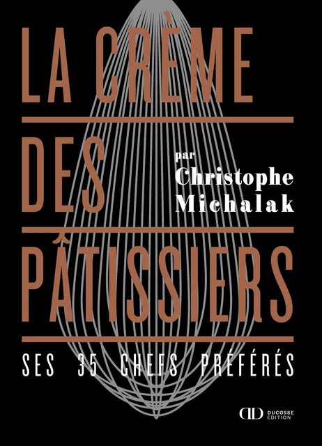 La crème des pâtissiers - Christophe Michalak - LEC communication (A.Ducasse)